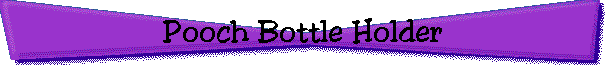 Pooch Bottle Holder