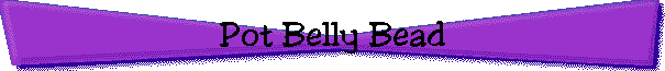 Pot Belly Bead